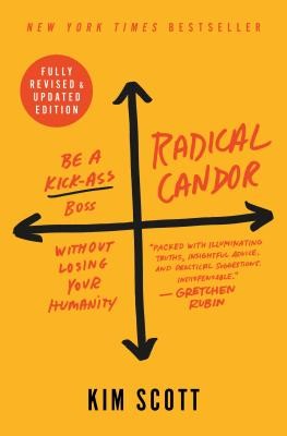 Radical Candor: Be a Kick-Ass Boss Without Losing Your Humanity by Kim Malone Scott, finished on Jan 22, 2018